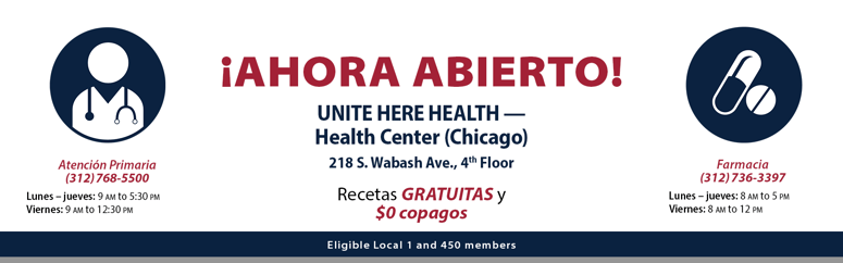 Ahora abietro! UNITE HERE HEALTH - Chicago Health Center.